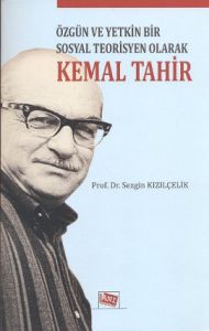 Özgün ve Yetkin Bir Sosyal Teorisyen Olarak Kemal                                                                                                                                                                                                              