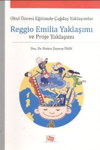 Reggio Emilia Yaklaşımı ve Proje Yaklaşımı                                                                                                                                                                                                                     