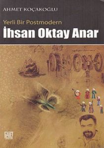 Yerli Bir Postmodern İhsan Oktay Anar                                                                                                                                                                                                                          