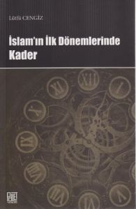 İslam’ın İlk Dönemlerinde Kader                                                                                                                                                                                                                                