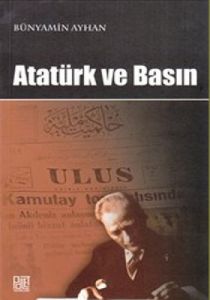 Atatürk ve Basın                                                                                                                                                                                                                                               