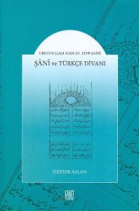 Ubeydullah Han (Ö. 1539) Şairi Şani ve Türkçe Diva                                                                                                                                                                                                             