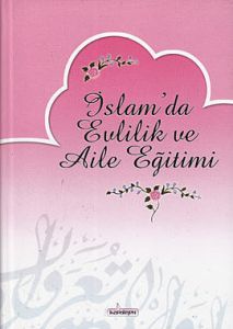 İslam’da Evlilik ve Aile Eğitimi                                                                                                                                                                                                                               
