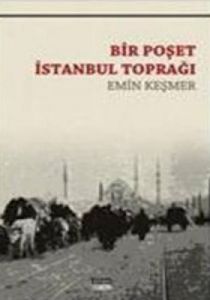 Bir Poşet İstanbul Toprağı                                                                                                                                                                                                                                     