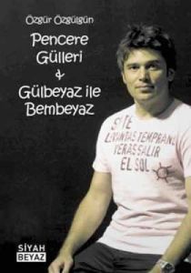 Pencere Gülleri - Gülbeyaz ile Bembeyaz                                                                                                                                                                                                                        