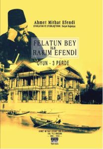 Felatun Bey ile Rakım Efendi (Oyun - 3 Perde)                                                                                                                                                                                                                  