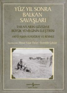Yüz Yıl Sonra Balkan Savaşları                                                                                                                                                                                                                                 