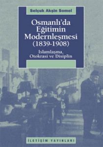 Osmanlı’da Eğitimin Modernleşmesi 1839 - 1908                                                                                                                                                                                                                  