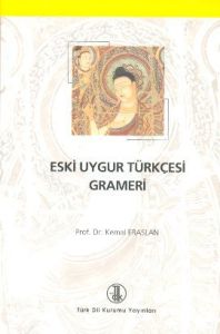 Eski Uygur Türkçesi Grameri                                                                                                                                                                                                                                    