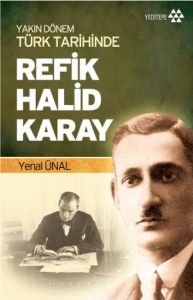 Yakın Dönem Türk Tarihinde Refik Halid Karay                                                                                                                                                                                                                   