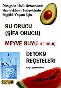 Su Orucu / Şifa Orucu - Meyve Suyu İle Oruç - Deto                                                                                                                                                                                                             