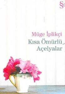 Kısa Ömürlü Açelyalar                                                                                                                                                                                                                                          