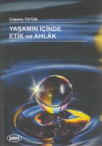 Yaşamın İçinde Etik ve Ahlak                                                                                                                                                                                                                                   