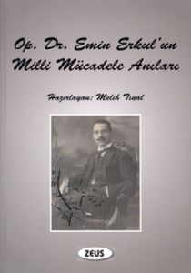Operatör Doktor Emin Erkul’un Milli Mücadele Anıla                                                                                                                                                                                                             