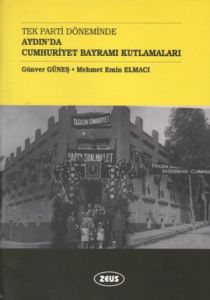 Tek Parti Döneminde Aydın’da Cumhuriyet Bayramı Ku                                                                                                                                                                                                             