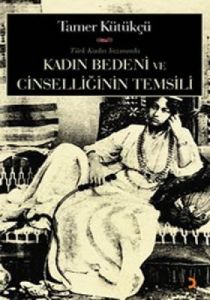 Kadın Bedeni ve Cinselliğin Temsili                                                                                                                                                                                                                            