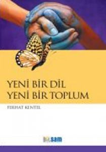 Yeni Bir Dil Yeni Bir Toplum                                                                                                                                                                                                                                   