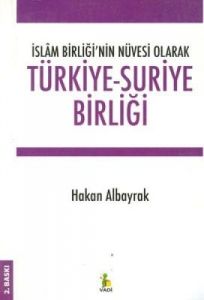 İslam Birliği’nin Nüvesi Olarak Türkiye - Suriye B                                                                                                                                                                                                             