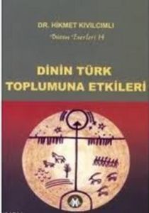 Dinin Türk Toplumuna Etkileri                                                                                                                                                                                                                                  
