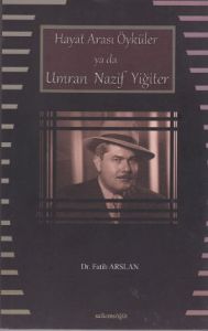 Hayat Arası Öyküler ya da Umran Nazif Yiğiter                                                                                                                                                                                                                  