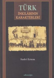 Türk İnkılabının Karakterleri                                                                                                                                                                                                                                  
