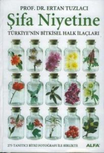 Şifa Niyetine - Türkiye’nin Bitkisel Halk İlaçları                                                                                                                                                                                                             