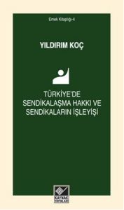 Türkiye’de Sendikalaşma Hakkı ve Sendikaların İşle                                                                                                                                                                                                             