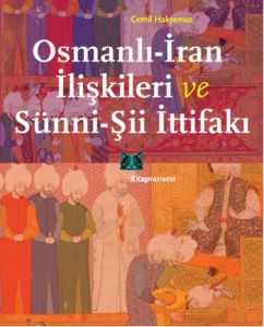 Osmanlı, İran İlişkileri ve Sünni, Şii İttifakı                                                                                                                                                                                                                