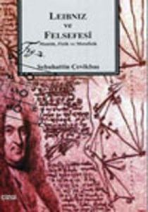 Leibniz ve Felsefesi Mantık, Fizik ve Metafizik                                                                                                                                                                                                                