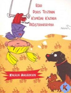 Eğer Doris Teyzenin Köpeğini Kazayla Değiştirmesey                                                                                                                                                                                                             