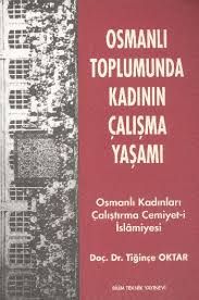 Osmanlı Toplumunda Kadının Çalışma Yaşamı                                                                                                                                                                                                                      