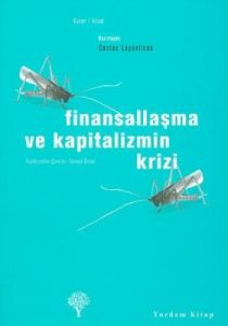 Finansallaşma ve Kapitalizmin Krizi                                                                                                                                                                                                                            