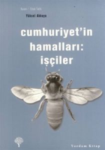 Cumhuriyet’in Hamalları: İşçiler                                                                                                                                                                                                                               