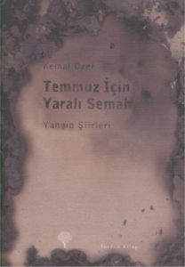 Temmuz İçin Yaralı Semah  Yangın Şiirleri (Ciltli)                                                                                                                                                                                                             