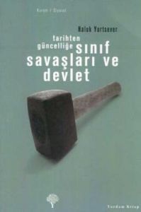 Tarihten Güncelliğe Sınıf Savaşları ve Devlet                                                                                                                                                                                                                  