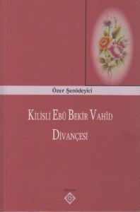 Kilisli Ebu Bekir Vahid Divançesi                                                                                                                                                                                                                              
