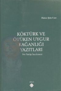 Köktürk ve Ötüken Uygur Kağanlığı Yazıtları                                                                                                                                                                                                                    
