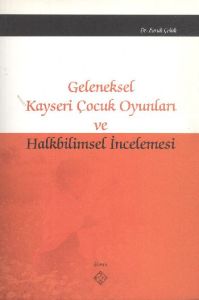 Geleneksel Kayseri Çocuk Oyunları ve Halkbilimsel                                                                                                                                                                                                              