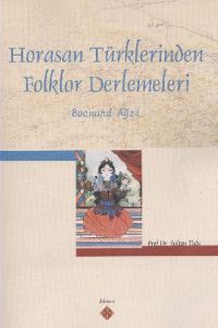 Horasan Türklerinden Folklor Derlemeleri                                                                                                                                                                                                                       