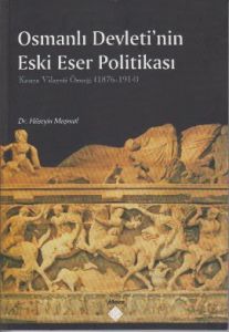 Osmanlı Devleti’nin Eski Eser Politikası                                                                                                                                                                                                                       