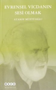 Evrensel Vicdanın Sesi Olmak                                                                                                                                                                                                                                   