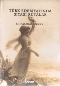 Türk Edebiyatında Siyasi Rüyalar                                                                                                                                                                                                                               