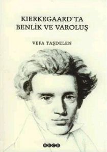 Kierkegaard’ta Benlik ve Varoluş                                                                                                                                                                                                                               