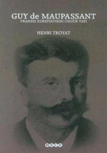 Guy de Maupassant Fransız Edebiyatının Özgür Tayı                                                                                                                                                                                                              