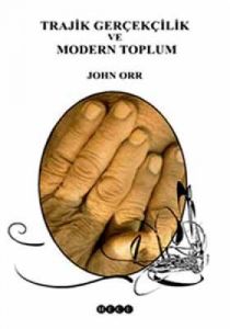 Trajik Gerçekçilik ve Modern Toplum                                                                                                                                                                                                                            