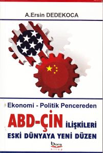 ABD - Çin İlişkileri Eski Dünyaya Yeni Düzen                                                                                                                                                                                                                   