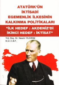 Atatürk’ün İktisadi Egemenlik İlkesinin Kalkınma P                                                                                                                                                                                                             