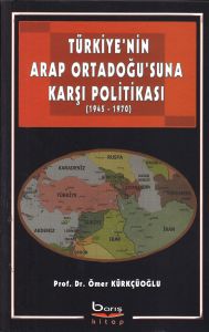 Türkiye’nin Arap Ortadoğu’suna Karşı Politikası                                                                                                                                                                                                                