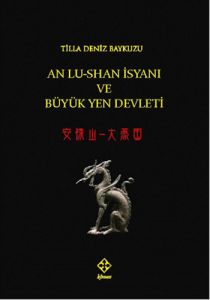 An Lu Shan İsyanı ve Büyük Yen Devleti                                                                                                                                                                                                                         