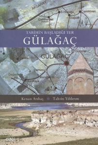Tarihin Başladığı Yer Gülağaç                                                                                                                                                                                                                                  